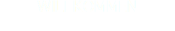 WILLKOMMEN